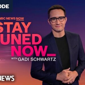 Stay Tuned with Gadi Schwartz - July 11 | NBC News NOW